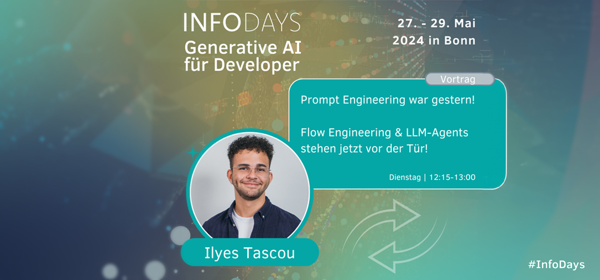 Von Prompt Engineering zu Flow Engineering und LLM Agents. Vortrag von Ilyes Tascou auf den INFODAYS 2024